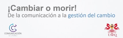 Cambiar o morir: de la comunicación a la gestión del cambio