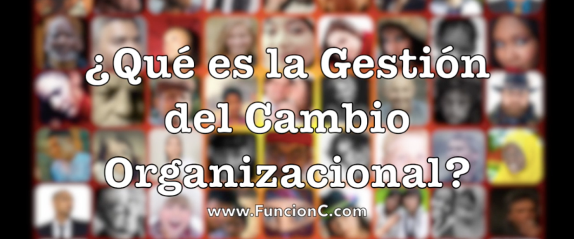 ¿Qué es la Gestión del Cambio?