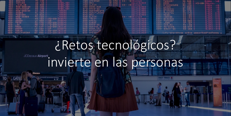 ¿Retos tecnológicos? invierte en las personas