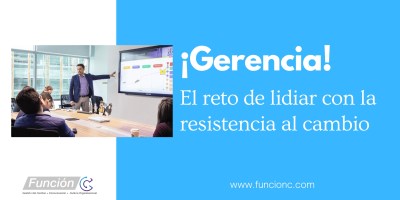 ¡Gerentes! el reto de lidiar con la resistencia al cambio