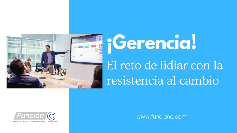 ¡Gerentes! el reto de lidiar con la resistencia al cambio