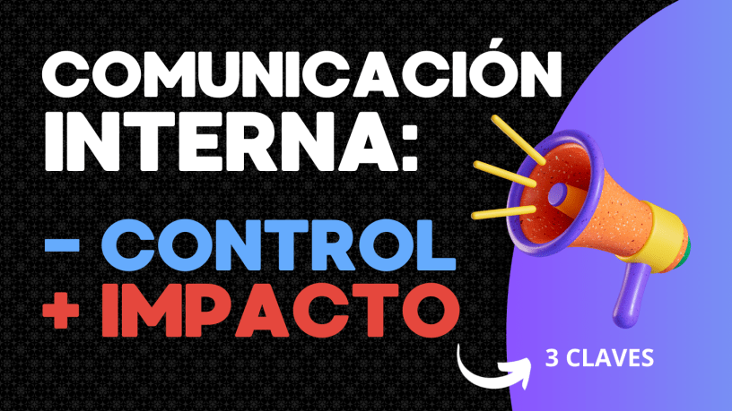 Perder el control de la comunicación interna e impulsar la autogestión.