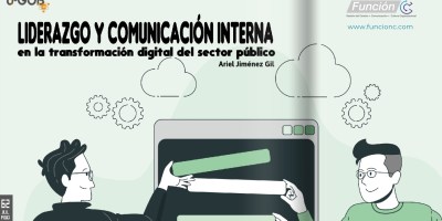 Liderazgo y comunicación interna en la transformación digital del sector público.