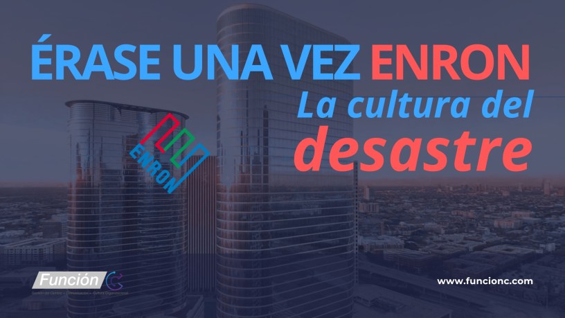 Aprendizajes de cultura, comunicación, y liderazgo del caso Enron